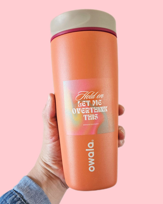 "Hold on, Let Me Overthink This" Sticker